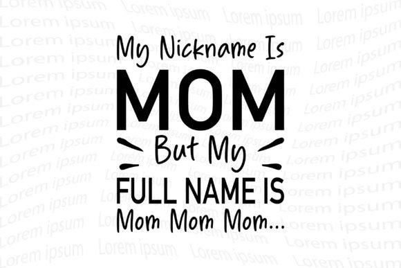 Download Motivational Design, My Nickname is Mom - Motivational design Collection