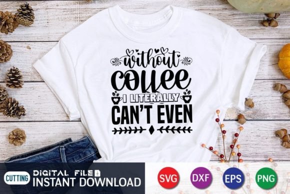 Download Without Coffee I Literally Can't Even - Premium Resources